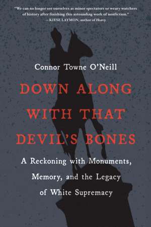 Down Along with That Devil's Bones de Connor Towne O'Neill