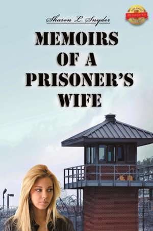 Memoirs of a Prisoner's Wife de Sharon L. Snyder