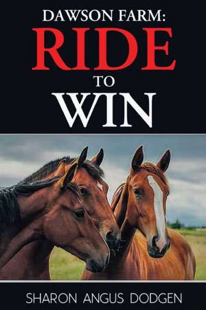 Dawson Farm: Ride to Win de Sharon Angus Dodgen