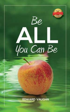 Be All You Can Be de Edward M. Vaughn
