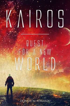 Kairos: Quest for a New World de Donald M. Edwards