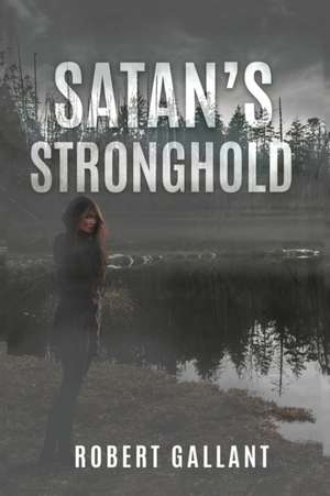 Satan's Stronghold de Robert Wilcox Gallant