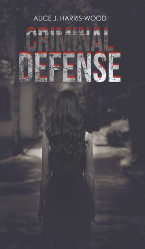Criminal Defense de Alice J. Harris-Wood
