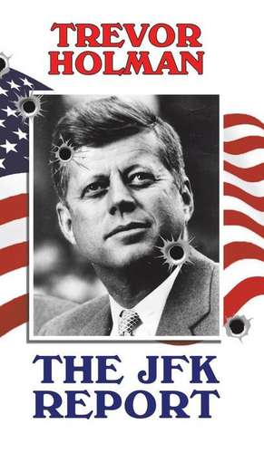 The JFK Report de Trevor Holman