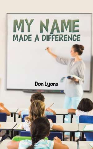 My Name Made a Difference de Don Lyons