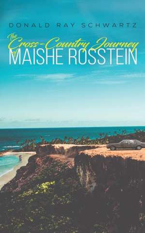 The Cross-Country Journey of Maishe Rosstein de Donald Ray Schwartz