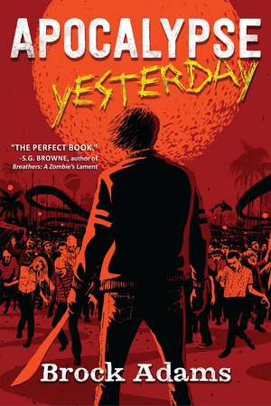 Apocalypse Yesterday: A Novel de Brock Adams