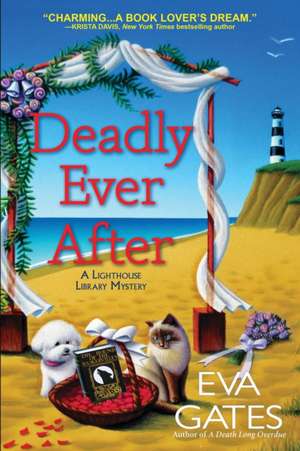 Deadly Ever After: A Lighthouse Library Mystery de Eva Gates