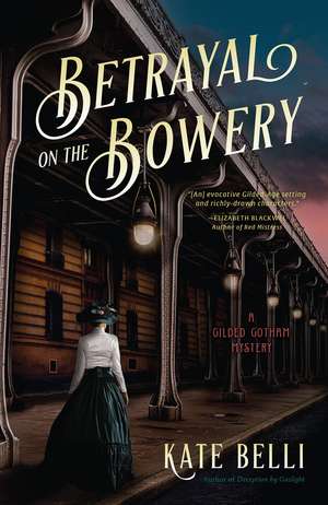 Betrayal on the Bowery: A Gilded Gotham Mystery de Kate Belli