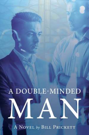 A Double-Minded Man de Bill Prickett