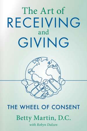 The Art of Receiving and Giving de Betty Martin