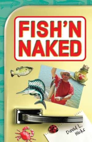 Fish'n Naked de David L. Hicks