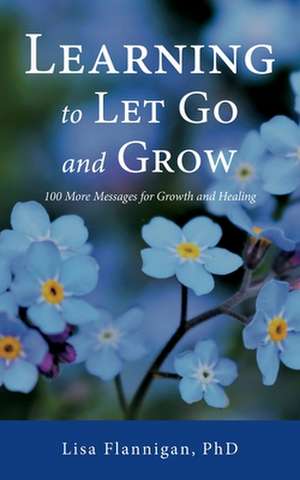 Learning to Let Go and Grow de Lisa Flannigan