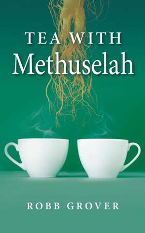 Tea with Methuselah de Robb Grover