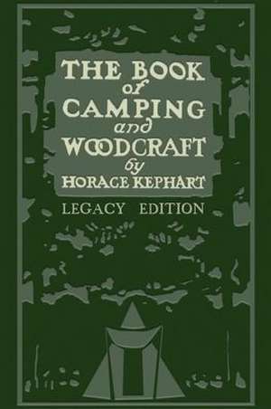 The Book Of Camping And Woodcraft (Legacy Edition) de Horace Kephart