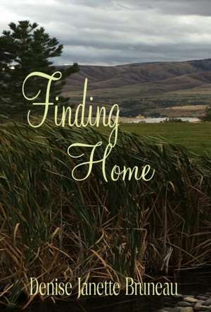 Finding Home de Denise Janette Bruneau