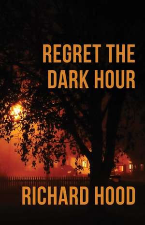 Regret the Dark Hour de Richard Hood