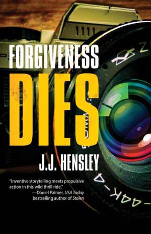 Forgiveness Dies de J. J. Hensley