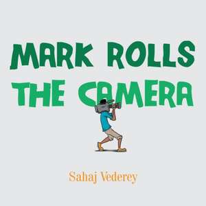 Mark Rolls the Camera de Sahaj Vederey