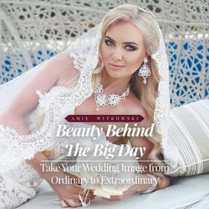 Beauty Behind the Big Day de Amie Witkowski