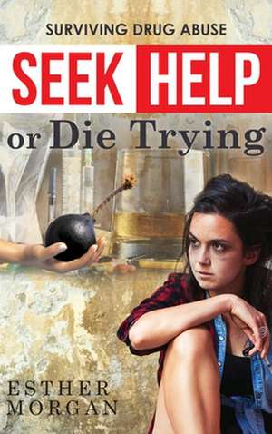 Seek Help Or Die Trying de Esther Morgan