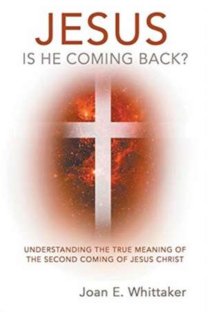 JESUS IS HE COMING BACK? de Joan Whittaker