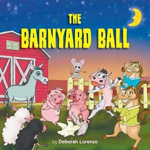 The Barnyard Ball de Deborah Lorenzo