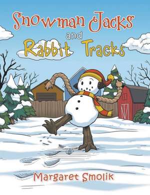 Snowman Jacks and Rabbit Tracks de Margaret Smolik