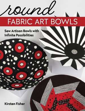 Round Fabric Art Bowls de Kirsten Fisher