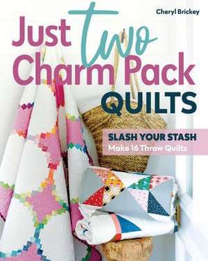 Just Two Charm Pack Quilts de Cheryl Brickey