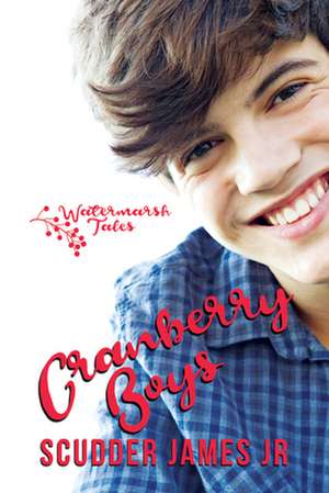 Cranberry Boys: Volume 1 de Scudder James