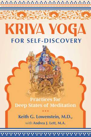 Kriya Yoga for Self-Discovery: Practices for Deep States of Meditation de Keith G. Lowenstein