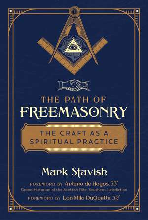 The Path of Freemasonry: The Craft as a Spiritual Practice de Mark Stavish