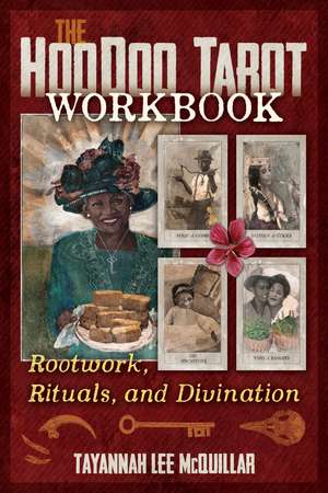 The Hoodoo Tarot Workbook: Rootwork, Rituals, and Divination de Tayannah Lee McQuillar