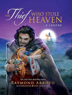 The Thief Who Stole Heaven de Raymond Arroyo