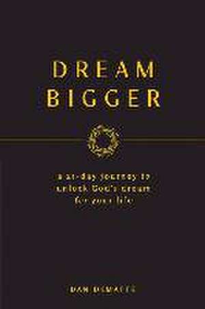 Dream Bigger de Dan Dematte