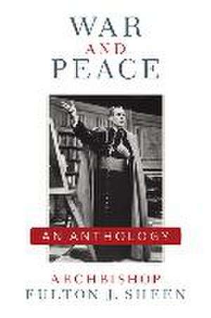 War and Peace de Archbishop Fulton Sheen