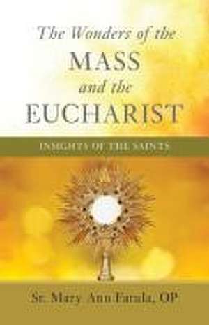 The Wonders of the Mass and the Eucharist de Mary Ann Fatula