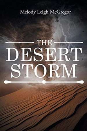 The Desert Storm de Melody Leigh McGregor