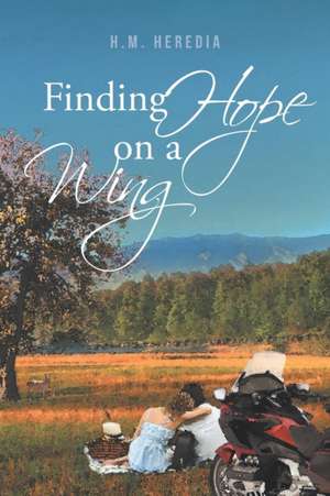 Finding Hope On A Wing de H. M. Heredia