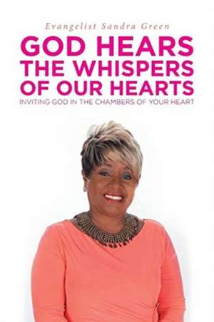 God Hears the Whispers of Our Hearts de Evangelist Sandra Green