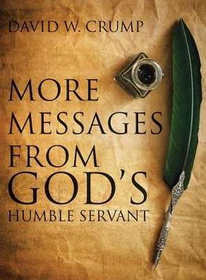 More Messages From God's Humble Servant de David W. Crump