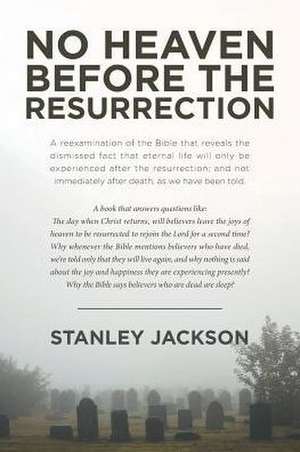 No Heaven before the Resurrection de Stanley Jackson