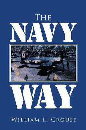 The Navy Way de William L. Crouse