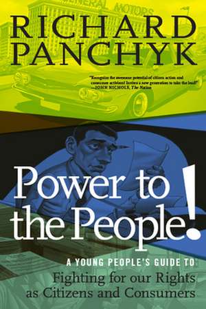 Power to the People!: A Young People's Guide to Fighting for Our Rights as Citizens and Consumers de Richard Panchyk