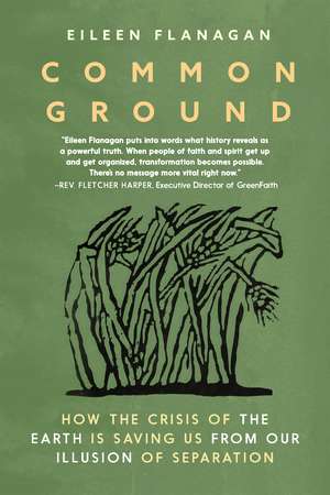 Common Ground: Stories of Resistance and Healing from the Movement to Protect the Earth de Eileen Flanagan