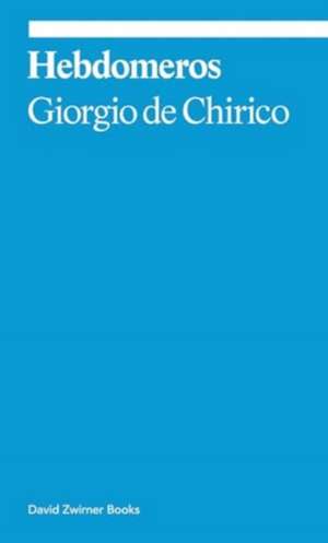 Hebdomeros: A Novel de Giorgio De Chirico