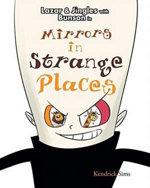 Mirrors in Strange Places de Kendrick Sims