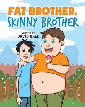 Fat Brother Skinny Brother de David Baer