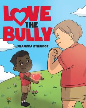 Love the Bully de Shameka Ethridge